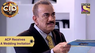 Your Favorite Character | ACP Pradyuman Receives A Wedding Invitation | CID