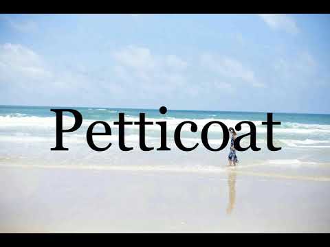 How To Pronounce Petticoat🌈🌈🌈🌈🌈🌈Pronunciation Of Petticoat
