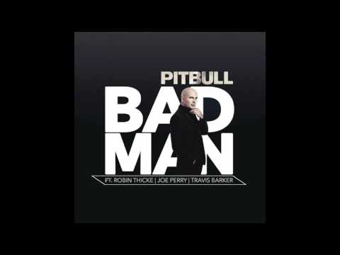 Pitbull   Bad Man Audio ft Robin Thicke, Joe Perry, Travis Barker 1080