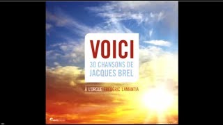 VOICI 30 CHANSONS DE JACQUES BREL  A L'ORGUE