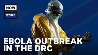 Ebola Outbreak in the Democratic Republic of Congo | NowThis World