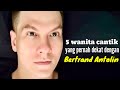 5 WANITA CANTIK YANG PERNAH DEKAT DENGAN BERTRAND ANTOLIN