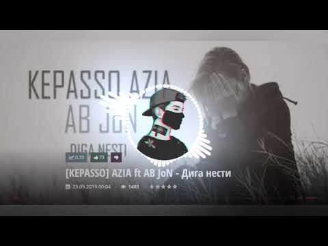 [KEPASSO] AZIA ft AB JoN - Дига нести 2019