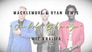 Macklemore &amp; Ryan Lewis x Wiz Khalifa - Gold Sleep (Mashup)