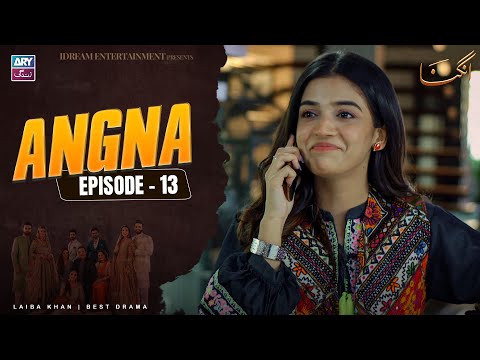 Angna Episode 13 | Laiba Khan | ARY Zindagi Drama