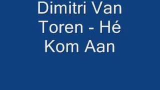 Dimitri Van Toren - Hé Komaan video