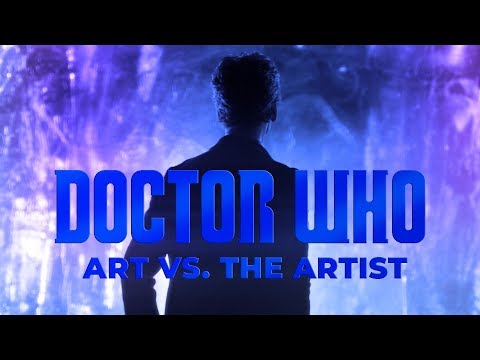 Art vs. The Artist - A Doctor Who Video Essay