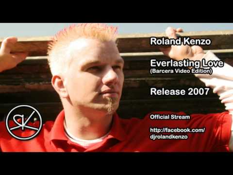 Roland Kenzo - Everlasting Love (Barcera Video Edition)