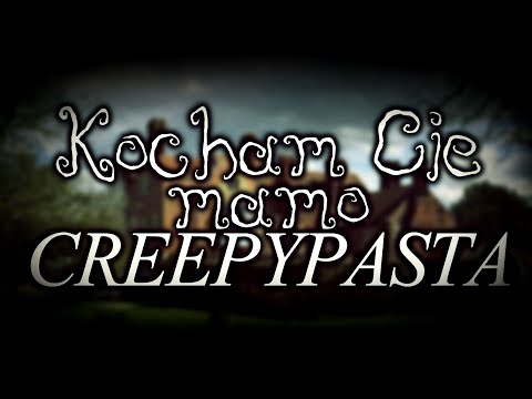 Kocham Cię mamo - Creepypasta do Poduszki [Lektor PL]
