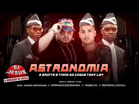 O BRUTTO E TINHO DO COQUE REMIX TONY IGY - ASTRONOMIA - PASSINHO DO FUNERAL - MÚSICA NOVA - DJ JESUS