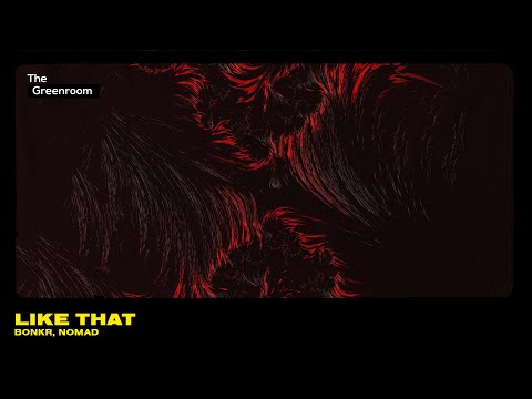 Bonkr, NOMAD - Like That [Tech House] | The Greenroom