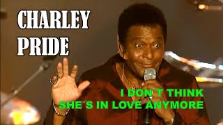 CHARLEY PRIDE - I Don&#39;t Think She&#39;s in Love Anymore