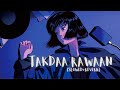Takdaa Rawaan Full Song Slowed Reverb Sachet Tandon Parampara Tandon Tseries