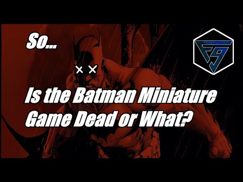 So... is the Batman Miniature Game Dead or What?