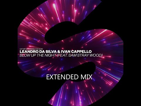 Leandro Da Silva & Ivan Cappello Feat. Sam Stray Wood - Blow Up The Night (Extended Mix)