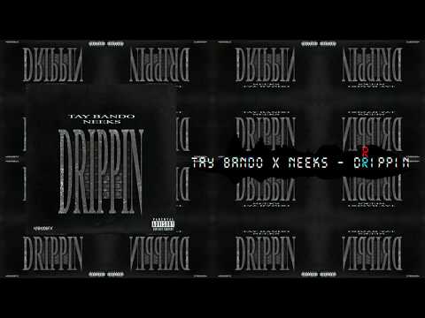 Tay Bando x Neeks - Drippin (Audio)