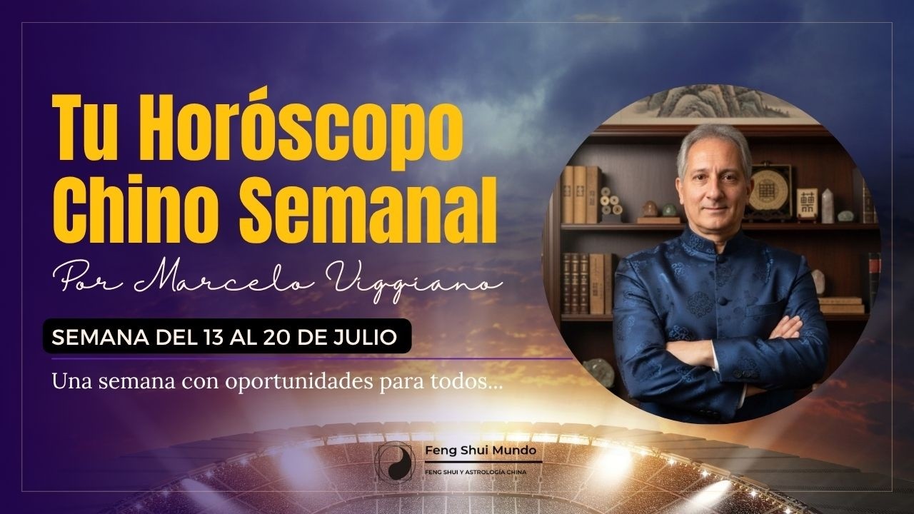 HORÓSCOPO CHINO SEMANAL: 13 AL 20 DE JULIO