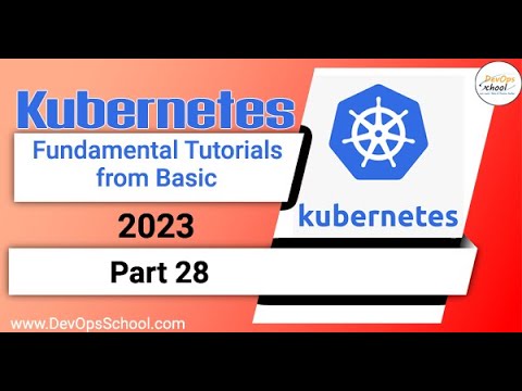 Kubernetes Fundamental Tutorials from Basic 2023 - Part 28