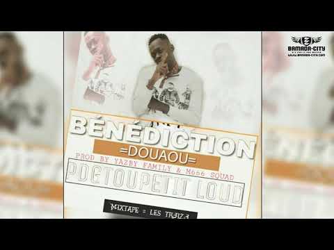 PDGTOUPETIT LOUD - BÉNÉDICTION (DOUAOU)