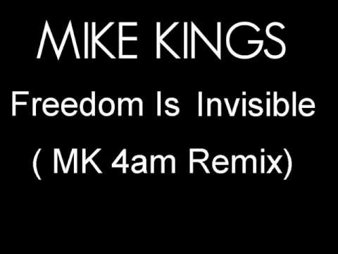 Mike Kings - Freedom Is Invisible ( MK 4am Remix)