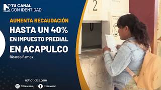 Aumenta recaudación hasta un 40% en impuesto predial en Acapulco