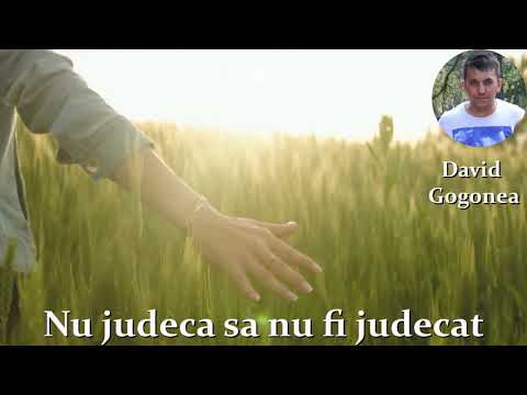 Nu judeca sa nu fi judecat - David Gogonea
