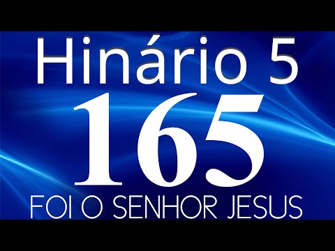 HINO 165 CCB - Foi o Senhor Jesus - HINÁRIO 5 COM LETRAS