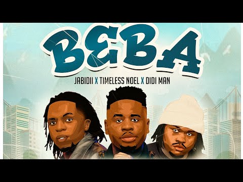 BEBA - Jabidii x Timeless Noel x Didi Man ( Official Audio with lyrics )