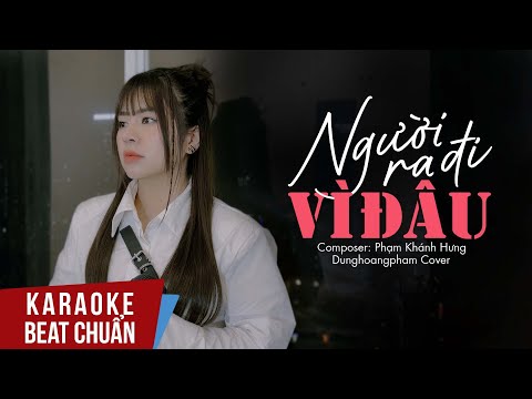 Karaoke | Người Ra Đi Vì Đâu (Beat Chuẩn) - Phạm Khánh Hưng | Dunghoangpham Cover
