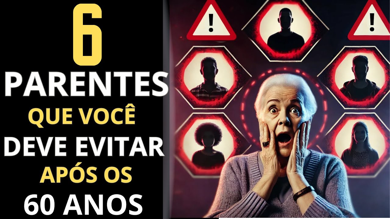 6 PARENTES Que Você Deve Evitar Depois dos 60 anos (O Número 5 te deixará de QUEIXO CAÍDO!)
