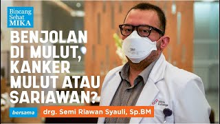 Download lagu Benjolan di Mulut, Kanker Mulut atau Sariawan? - drg. Semi Riawan Syauli, Sp.BM (Bincang Sehat MIKA) mp3 Download lagu Benjolan di Mulut, Kanker Mulut atau Sariawan? - drg. Semi Riawan Syauli, Sp.BM (Bincang Sehat MIKA) mp3