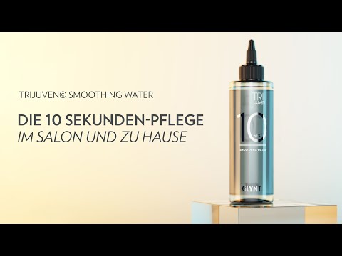 Glynt TRIJUVEN© Smoothing Water – Die 10-Sekunden-Pflege für Zuhause (De)