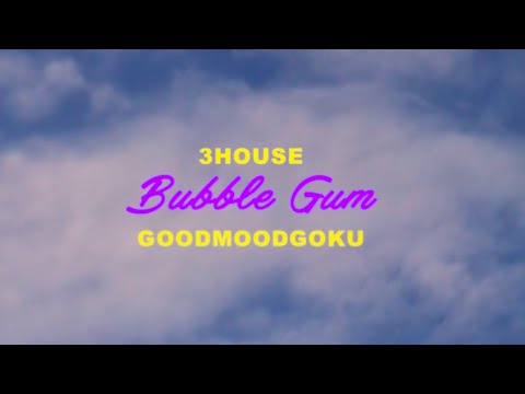 3House & GOODMOODGOKU - Bubble Gum【Official Video】