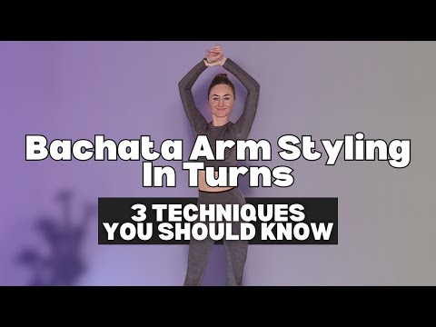3 Bachata Arm Styling Techniques You Should Know - Bachata Turns Edition