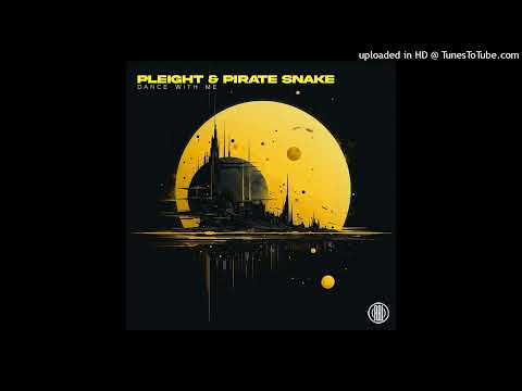 Pirate Snake & Pleight - Dance With Me (Original Mix)