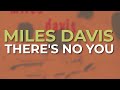 The Miles Davis Quintet - There's No You (Official Audio)