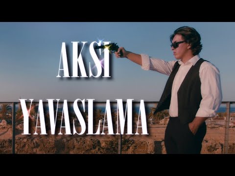 AKSI-YAVAŞLAMA (Official Music Video)