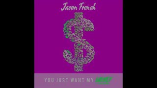 Jason French - You Just Want My Money (lyrics)