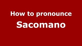 How to pronounce Sacomano