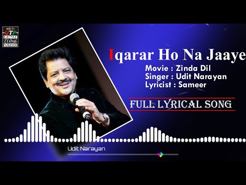Iqarar Ho Na Jaaye Lyrical Song | Zinda Dil | Udit Narayan Hit Song