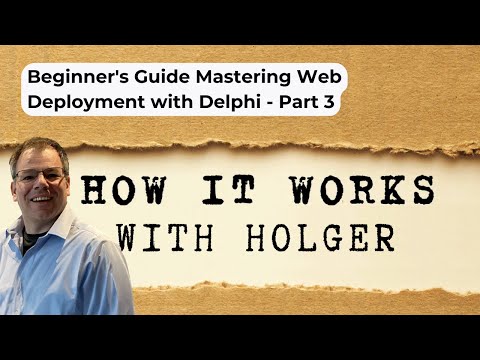 Beginner's Guide Mastering Web Deployment with Delphi - Part 3