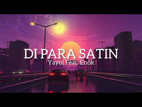 DI PARA SATIN - Yayoi Feat. Enok (420 soldierz)(ClinxyBeats)(Lyrics)🎵