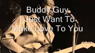Buddy Guy-I Just Want To Make Love To You