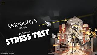 【Arknights】PC Client Stress Test