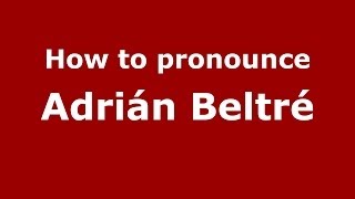 How to pronounce Adrián Beltré
