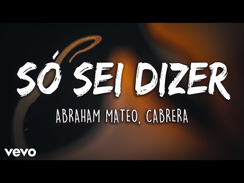 Cabrera, Abraham Mateo e Mc Don Juan - Só Sei Dizer (Letra/Lyrics) | Latino Letra