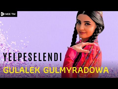 Gulalek Gulmyradowa - Yelpeselendi (Turkmen Folk)