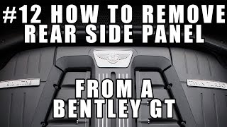#12 How to Remove Rear side Panel Bentley Continental GT
