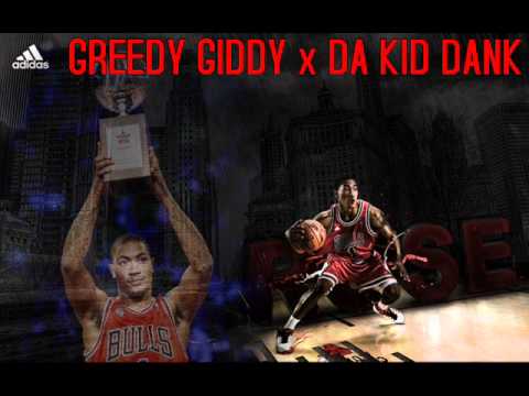 GREEDY GIDDY x DA KID DANK- DERRICK ROSE