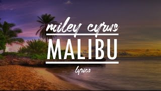 Miley Cyrus - Malibu LYRICS